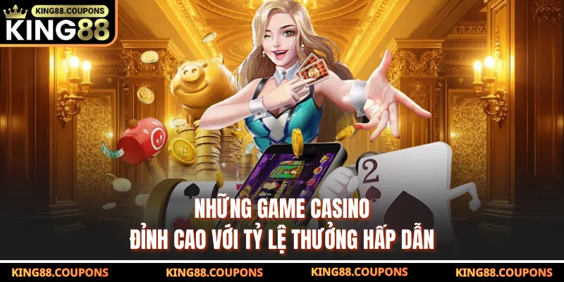 Những game casino đỉnh cao với tỷ lệ thưởng hấp dẫn
